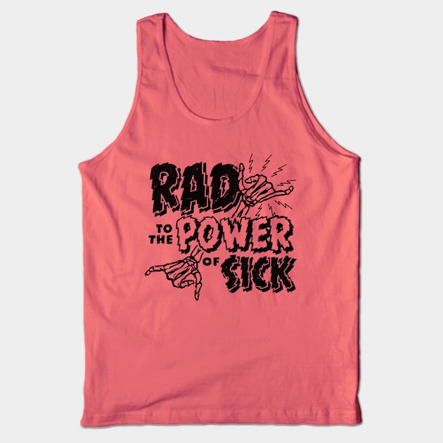 Rad to the Power of Sick Tank Top by Meganpalmer